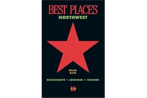 Best Places Northwest: Restaurants, Lodgings, Touring, 13th Edition