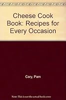 The Cheese Cookbook: Recipes for Every Occasion 1852231637 Book Cover