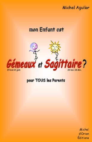 Amazon Fr Mon Enfant Est Gemeaux Et Sagittaire Aguilar Michel Livres