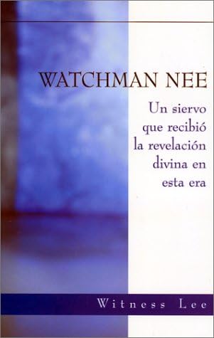 Watchman Nee: Un siervo que recibió la revelación divina en esta era (Spanish Edition) (Spanish) Paperback – October 1, 2001