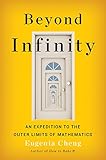 Beyond Infinity: An Expedition to the Outer Limits of Mathematics