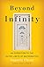 Beyond Infinity: An Expedition to the Outer Limits of Mathematics - Book by Eugenia Cheng
