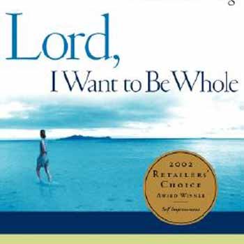 Lord, I Want to Be Whole : The Power of Prayer ... B007CUAX8K Book Cover