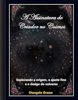Livro A Assinatura do Criador no Cosmos : Explorando a Origem, o Ajuste Fino e o Design do Universo