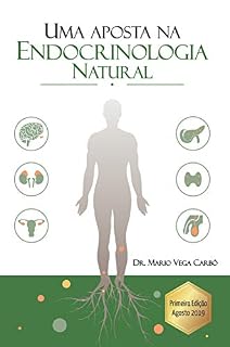 Livro Uma aposta na Endocrinologia Natural: Diabetes, Obesidade, Tireóide, Síndrome dos ovários policísticos, Menopausa e Andropausa