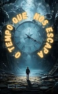 Livro O Tempo Que Nos Escapa: Uma jornada de amor, sacrifícios e reconexão familiar