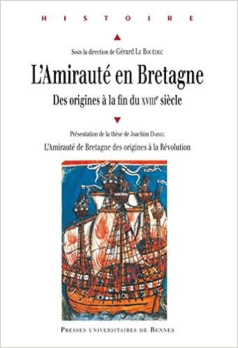 Amazon Fr L Amiraute En Bretagne Des Origines A La Fin Du Xviiie Siecle Le Bouedec Gerard Darsel Joachim Collectif Livres