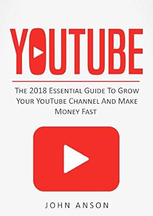 Amazon Com Youtube The 2018 Essential Guide To Grow Your