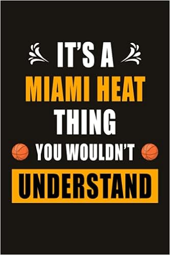 It S A Miami Heat Thing You Wouldn T Understand Miami Heat Basketball Notebook Journal Composition Notebook Logbook College Ruled 6x9 110 Page Cankan Baem 9798466674187 Amazon Com Books