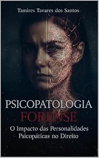Livro Psicopatologia Forense:: O Impacto das Personalidades Psicopáticas no Direito