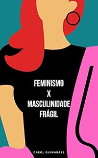 Livro Feminismo x Masculinidade Frágil