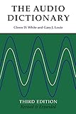 The Audio Dictionary: Third Edition, Revised and Expanded by Glenn D. White, Gary J. Louie