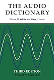 The Audio Dictionary: Third Edition, Revised and Expanded by Glenn D. White, Gary J. Louie