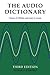 The Audio Dictionary: Third Edition, Revised and Expanded by Glenn D. White, Gary J. Louie