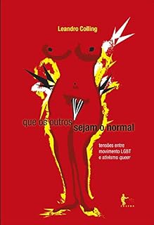 Livro Que os outros sejam o normal: tensões entre movimento LGBT e ativismo queer