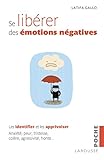 Se libérer des émotions négatives : Les identifiers et les apprivoiser by