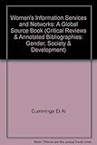 Image de Women's Information Services and Networks: A Global Source Book (Critical Reviews & Annotated Bibliographies: Gender, Society & Development)