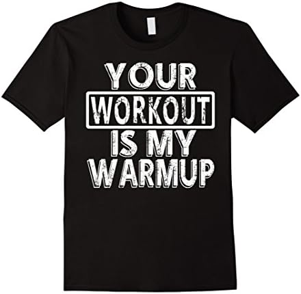 Men's Your Workout Is My Warmup Funny Gym Bodybuilding T-Shirt XL Black