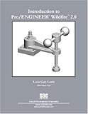 Introduction to Pro/ENGINEER WILDFIRE 2. 0, Lamit, Louis Gary, 1585031941