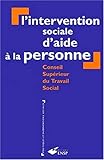 L'intervention sociale d'aide à la personne (POLITIQUES ET INTERVENTIONS SOCIALES) by 