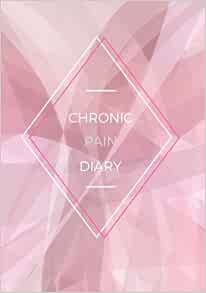 Chronic Pain Diary: Daily Assessment Pages, Treatment History, Doctors