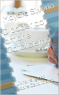 Livro O poder do amor e Catolicismo : Livro religioso sobre Catolicismo