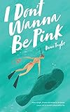 I Don't Wanna Be Pink: How a single, 39-year-old woman refused to let breast cancer and its fervent by 