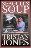 Seagulls in My Soup: Further Adventures of a Wayward Sailor