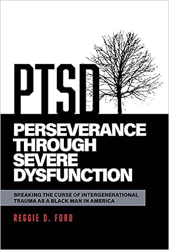 Perseverance Through Severe Dysfunction: Breaking the Curse of Intergenerational Trauma as a Black Man in America