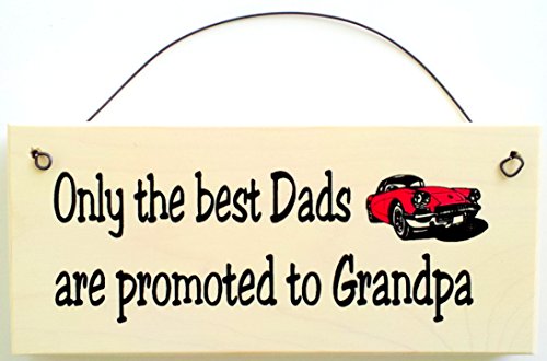 Only The Best Dads Are Promoted to Grandpa gift sign