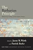 The Barbarian Principle: Merleau-Ponty, Schelling, and the Question of Nature (SUNY Series in Contemporary Continental Philosophy)