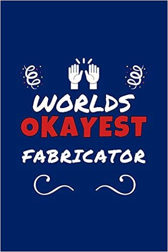 Worlds Okayest Fabricator: Perfect Gag Gift - Blank Lined Notebook Journal - 100 Pages 6