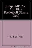 Image de Jump Ball!: You Can Play Basketball (Game Day)