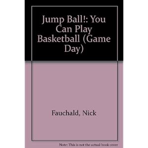 Jump Ball!: You Can Play Basketball (Game Day)