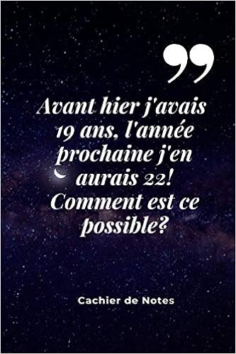 Avant Hier J Avais 19 Ans L Annee Prochaine J En Aurais 22 Cadeau Anniversaire Appreciation Pour Homme Femme Fille Ami Amie Collegue French Edition Edition Prise2tete Stupide Amazon Com Books