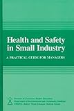 Health and Safety in Small Industry : A Practical Guide for Managers, University of Medicine and Dentistry of New Jersey Staff, 0873711955