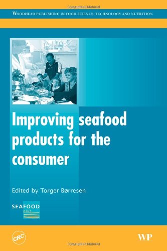 Improving Seafood Products for the Consumer (Woodhead Publishing Series in Food Science, Technology and Nutrition) Improving Seafood Products for the Consumer (Woodhead Publishing Series in Food Science, Technology and Nutrition)