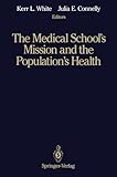 The Medical School's Mission and the Population's Health : Medical Education in Canada, the United Kingdom, the United States, and Australia, , 0387977724