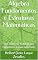 Livro Álgebra Fundamentos e Estruturas Matemáticas: Dos Números Naturais aos Complexos e suas Extensões (Licenciatura em Matemática Kindle)