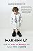 Manning Up: How the Rise of Women Has Turned Men into Boys - Book by Kay Hymowitz