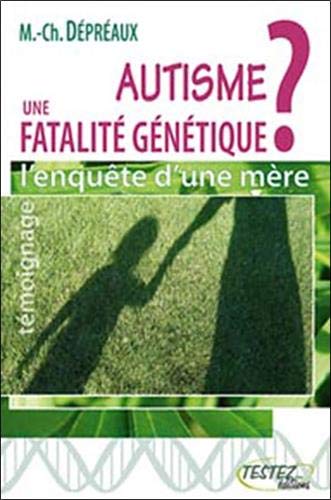Autisme : une fatalité génétique ? : L'enquête d'une mère (French Edition) by (Paperback)