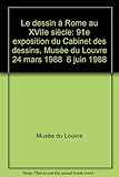Image de Le dessin à Rome au XVIIe siècle: 91e exposition du Cabinet des dessins : Musée du Louvre, 24 mars 1988-6 juin 1988 : [catalog (French Edition)