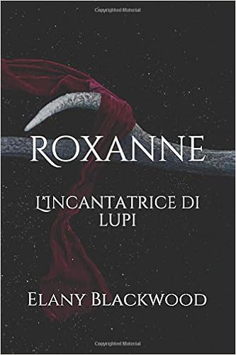 Elany Blackwood - Roxanne: L'Incantatrice di lupi (2018)