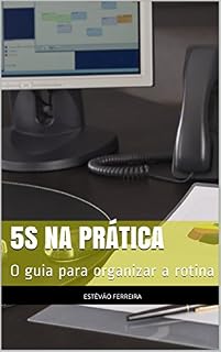 Livro 5S na Prática: O guia para organizar a rotina