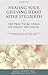 Healing Your Grieving Heart After Stillbirth: 100 Practical Ideas for Parents and Families (Healing Your Grieving Heart series)