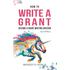 How to Write a Grant: Become a Grant Writing Unicorn