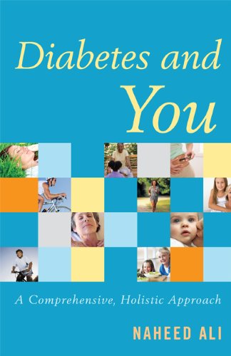 Diabetes and You: A Comprehensive, Holistic Approach by Naheed Ali