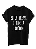 Phoenix Women Cotton Bitch Please I Ride a Unicorn Letter Print T-shirt