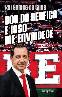 Sou Do Benfica E Isso Me Envaidece Portuguese Edition Rui Gomes