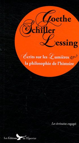 Goethe, Schiller, Lessing, écrits sur les Lumières et la philosophie de l'histoire